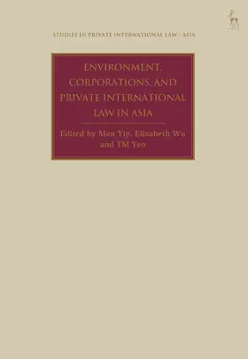Yip / Wu / Yeo |  Environment, Corporations, and Private International Law in Asia | Buch |  Sack Fachmedien