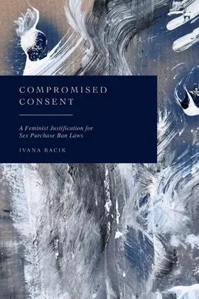 Bacik |  Compromised Consent | Buch |  Sack Fachmedien