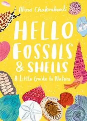 Chakrabarti |  Little Guides to Nature: Hello Fossils and Shells | Buch |  Sack Fachmedien