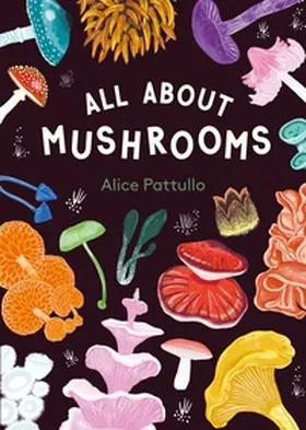 Pattulo |  All About Mushrooms | Buch |  Sack Fachmedien