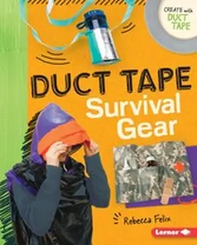 Felix |  Duct Tape Survival Gear | eBook | Sack Fachmedien