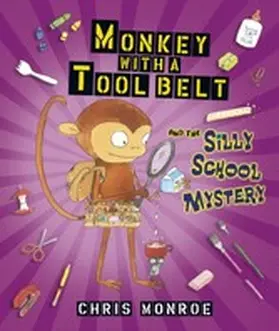 Monroe |  Monkey with a Tool Belt and the Silly School Mystery | eBook | Sack Fachmedien