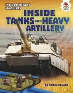 Oxlade |  Inside Tanks and Heavy Artillery | eBook | Sack Fachmedien