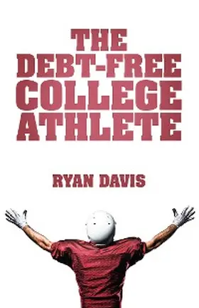 Davis |  The Debt-Free College Athlete | eBook | Sack Fachmedien