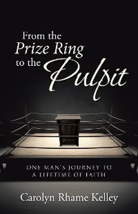 Kelley |  From the Prize Ring to the Pulpit | eBook | Sack Fachmedien