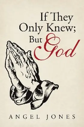 Jones |  If They Only Knew; but God | eBook | Sack Fachmedien
