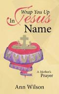 Wilson |  Wrap You up in Jesus Name | eBook | Sack Fachmedien