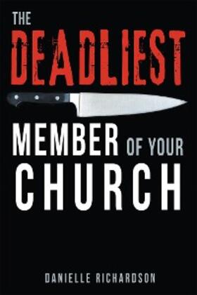 Richardson |  The Deadliest Member of Your Church | eBook | Sack Fachmedien