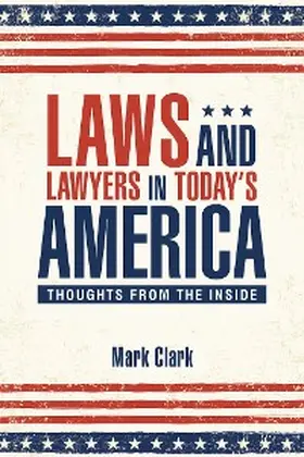 Clark |  Laws and Lawyers in Today'S America | eBook | Sack Fachmedien