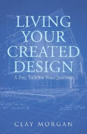 Morgan |  Living Your Created Design | eBook | Sack Fachmedien