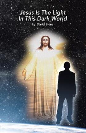 Evans |  Jesus Is the Light in This Dark World | eBook | Sack Fachmedien