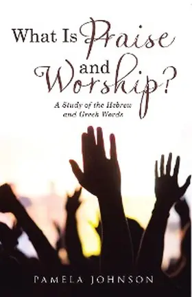 Johnson |  What Is Praise and Worship? | eBook | Sack Fachmedien