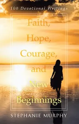 Murphy |  Faith, Hope, Courage, and New Beginnings | eBook | Sack Fachmedien