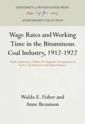Fisher / Bezanson |  Wage Rates and Working Time in the Bituminous Coal Industry, 1912-1922 | Buch |  Sack Fachmedien