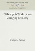 Palmer |  Philadelphia Workers in a Changing Economy | Buch |  Sack Fachmedien