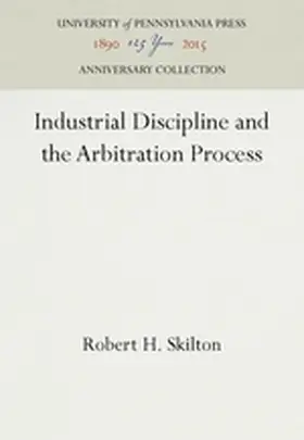 Skilton |  Industrial Discipline and the Arbitration Process | Buch |  Sack Fachmedien
