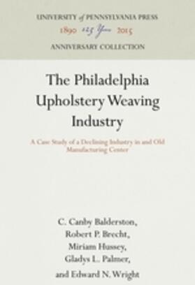 Balderston / Brecht / Hussey | The Philadelphia Upholstery Weaving Industry | Buch | 978-1-5128-1004-2 | sack.de