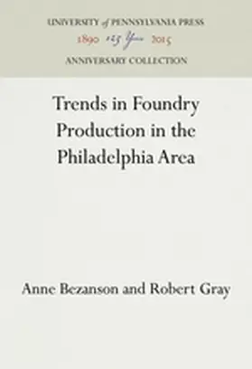Bezanson / Gray |  Trends in Foundry Production in the Philadelphia Area | Buch |  Sack Fachmedien