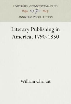 Charvat |  Literary Publishing in America, 1790-1850 | Buch |  Sack Fachmedien