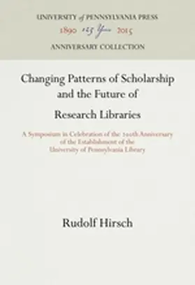 Hirsch |  Changing Patterns of Scholarship and the Future of Research Libraries | Buch |  Sack Fachmedien