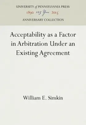 Simkin |  Acceptability as a Factor in Arbitration Under an Existing Agreement | Buch |  Sack Fachmedien