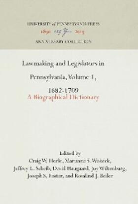 Horle / Wokeck / Scheib | Lawmaking and Legislators in Pennsylvania, Volume 1, 1682-1709 | E-Book | sack.de
