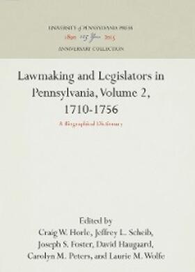 Horle / Scheib / Foster | Lawmaking and Legislators in Pennsylvania, Volume 2, 1710-1756 | E-Book | sack.de