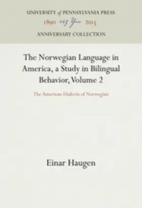 Haugen |  The Norwegian Language in America, a Study in Bilingual Behavior, Volume 2 | Buch |  Sack Fachmedien