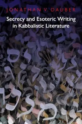 Dauber |  Secrecy and Esoteric Writing in Kabbalistic Literature | eBook | Sack Fachmedien