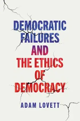 Lovett |  Democratic Failures and the Ethics of Democracy | eBook | Sack Fachmedien