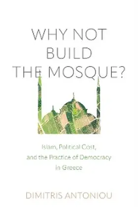 Antoniou |  Why Not Build the Mosque? | eBook | Sack Fachmedien