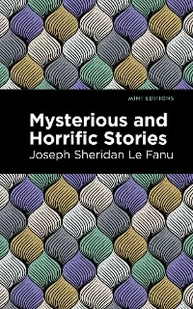 Le Fanu |  Mysterious and Horrific Stories | eBook | Sack Fachmedien