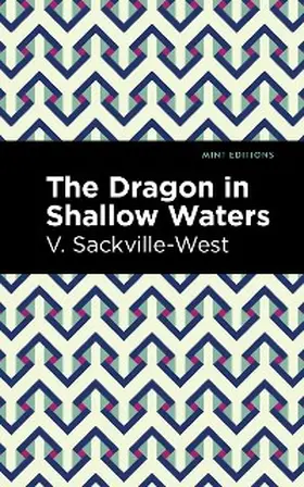 Sackville-West |  The Dragon in Shallow Waters | eBook | Sack Fachmedien