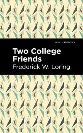 Loring |  Two College Friends | eBook | Sack Fachmedien