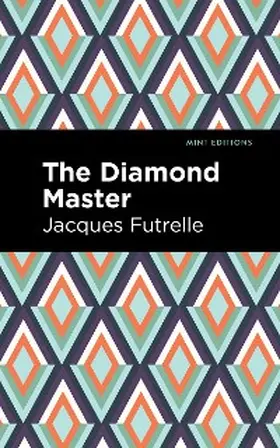 Futrelle |  The Diamond Master | eBook | Sack Fachmedien