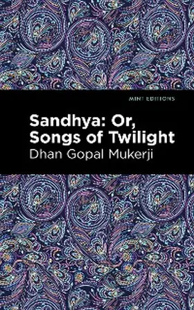 Mukerji |  Sandhya: Or, Songs of Twilight | eBook | Sack Fachmedien