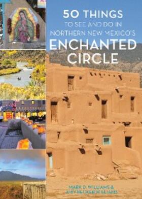 Williams | 50 Things to See and Do in Northern New Mexico's Enchanted Circle | Buch | 978-1-5132-6128-7 | www.sack.de