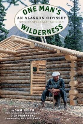 Proenneke / Keith |  One Man's Wilderness, 50th Anniversary Edition | eBook | Sack Fachmedien
