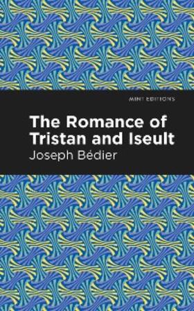 Bedier |  The Romance of Tristan and Iseult | eBook | Sack Fachmedien
