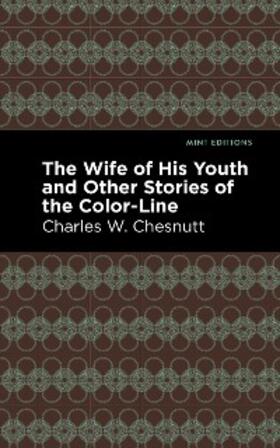 Chestnutt |  The Wife of His Youth and Other Stories of the Color Line | eBook | Sack Fachmedien