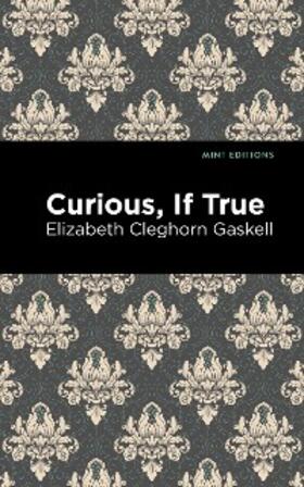 Gaskell |  Curious, If True | eBook | Sack Fachmedien