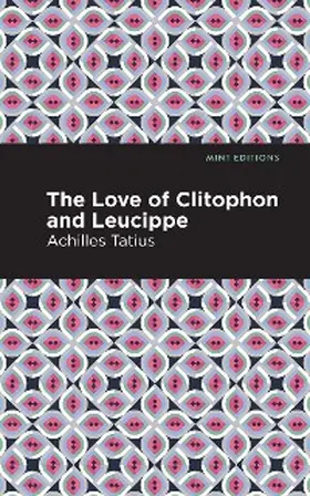 Tatius |  The Love of Clitophon and Leucippe | eBook | Sack Fachmedien