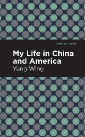 Wing |  My Life in China and America | eBook | Sack Fachmedien
