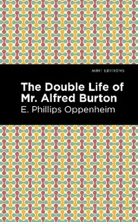 Oppenheim |  The Double Life of Mr. Alfred Burton | eBook | Sack Fachmedien