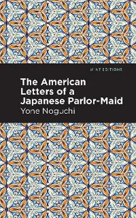 Noguchi |  The American Letters of a Japanese Parlor-Maid | eBook | Sack Fachmedien