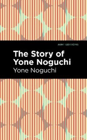 Noguchi |  The Story of Yone Noguchi | eBook | Sack Fachmedien