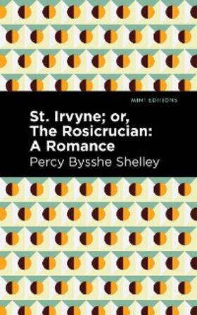 Shelley |  St. Irvyne; or The Rosicrucian | eBook | Sack Fachmedien