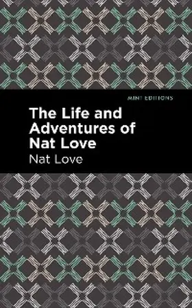 Love |  The Life and Adventures of Nat Love | eBook | Sack Fachmedien
