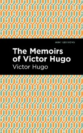 Hugo |  The Memoirs of Victor Hugo | eBook | Sack Fachmedien