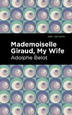Belot |  Mademoiselle Giraud, My Wife | eBook | Sack Fachmedien